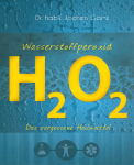 Wasserstoffperoxid - Das vergessene Heilmittel